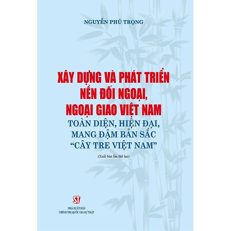 Sách - Xây dựng và phát triển nền đối ngoại, ngoại giao Việt Nam toàn diện hiện đại mang đậm bản sắc cây tre Việt Nam
