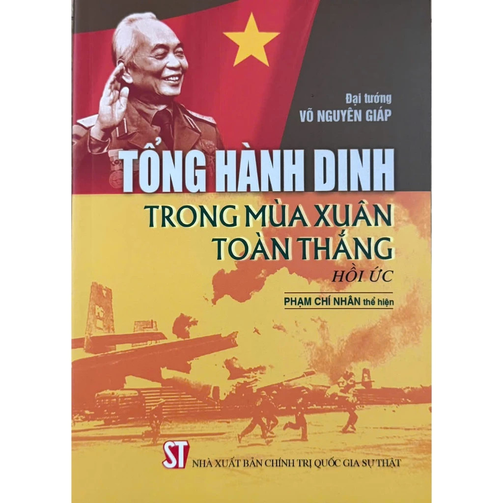 Sách - Tổng hành dinh trong mùa Xuân toàn thắng (Hồi ức) - Phạm Chí Nhân thể hiện - NXB Chính Trị Quốc Gia