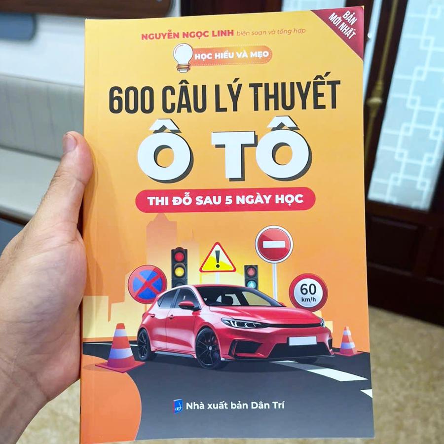 Sách 600 Câu Lý Thuyết Lái Xe Ô Tô, Học Hiểu Và Mẹo, Cập Nhập Bộ Đề Mới Nhất, Thi Đỗ Sau 5 Ngày Học