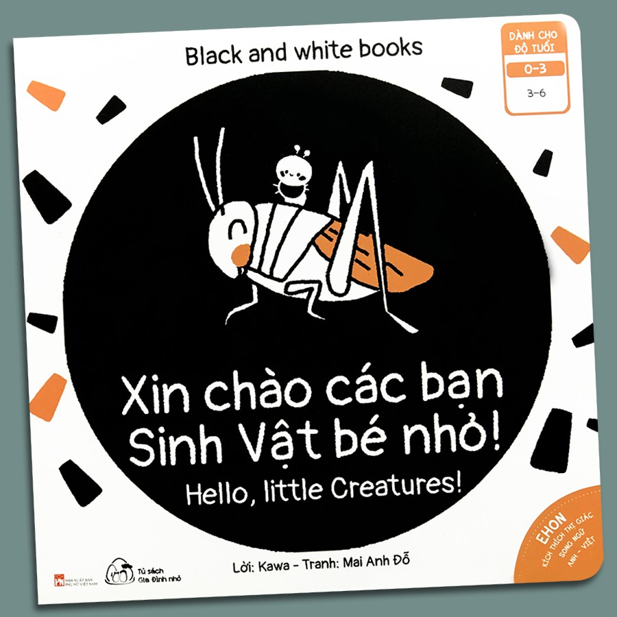 Sách Ehon Kích Thích Thị Giác - Xin Chào Các Bạn Sinh Vật Bé Nhỏ! - Black and White books (Sách Song Ngữ)