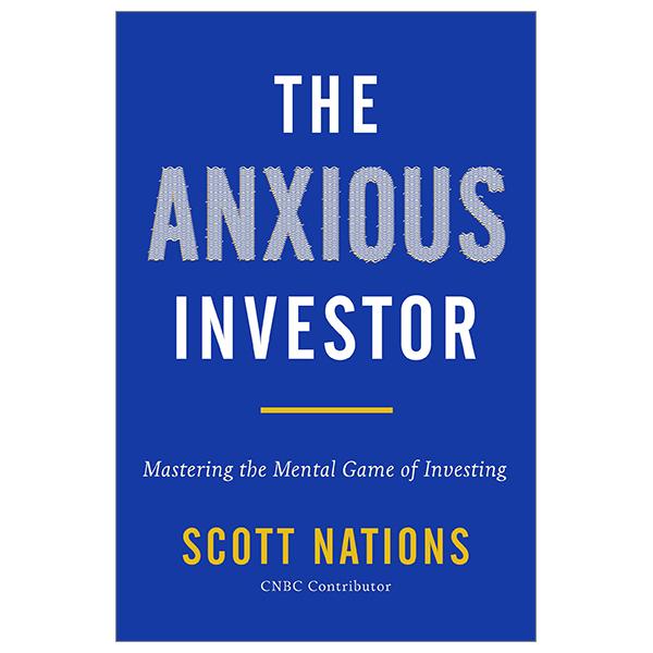 The Anxious Investor: Mastering The Mental Game Of Investing