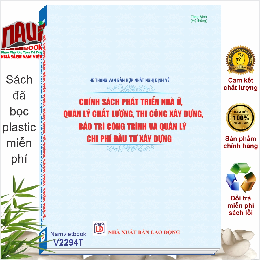Hệ Thống Văn Bản Hợp Nhất Nghị Định Về Chính Sách Phát Triển Nhà Ở, Quản Lý Chất Lượng, Thi Công Xây Dựng, Bảo Trì Công Trình Và Quản Lý Chi Phí Đầu Tư Xây Dựng - V2294T