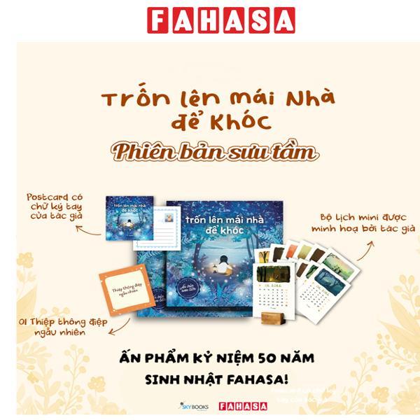 Sách - Trốn Lên Mái Nhà Để Khóc - Ấn Bản Sưu Tầm - Bìa Cứng - Tặng Kèm Bộ Lịch Mini 2026 Được Minh Họa Bởi Tác Giả + Đế Lịch Gỗ + Postcard Độc Quyền Có Chữ Ký Tác Giả + Thiệp Thông Điệp Ngẫu Nhiên - Độc Quyền Fahasa