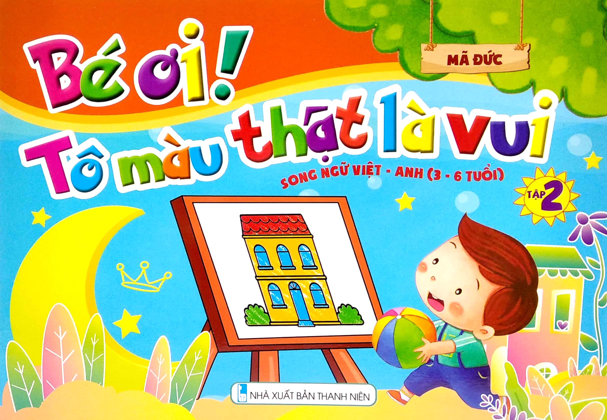 Bé Ơi! Tô Màu Thật Là Vui - Song Ngữ Việt - Anh - Tập 2
