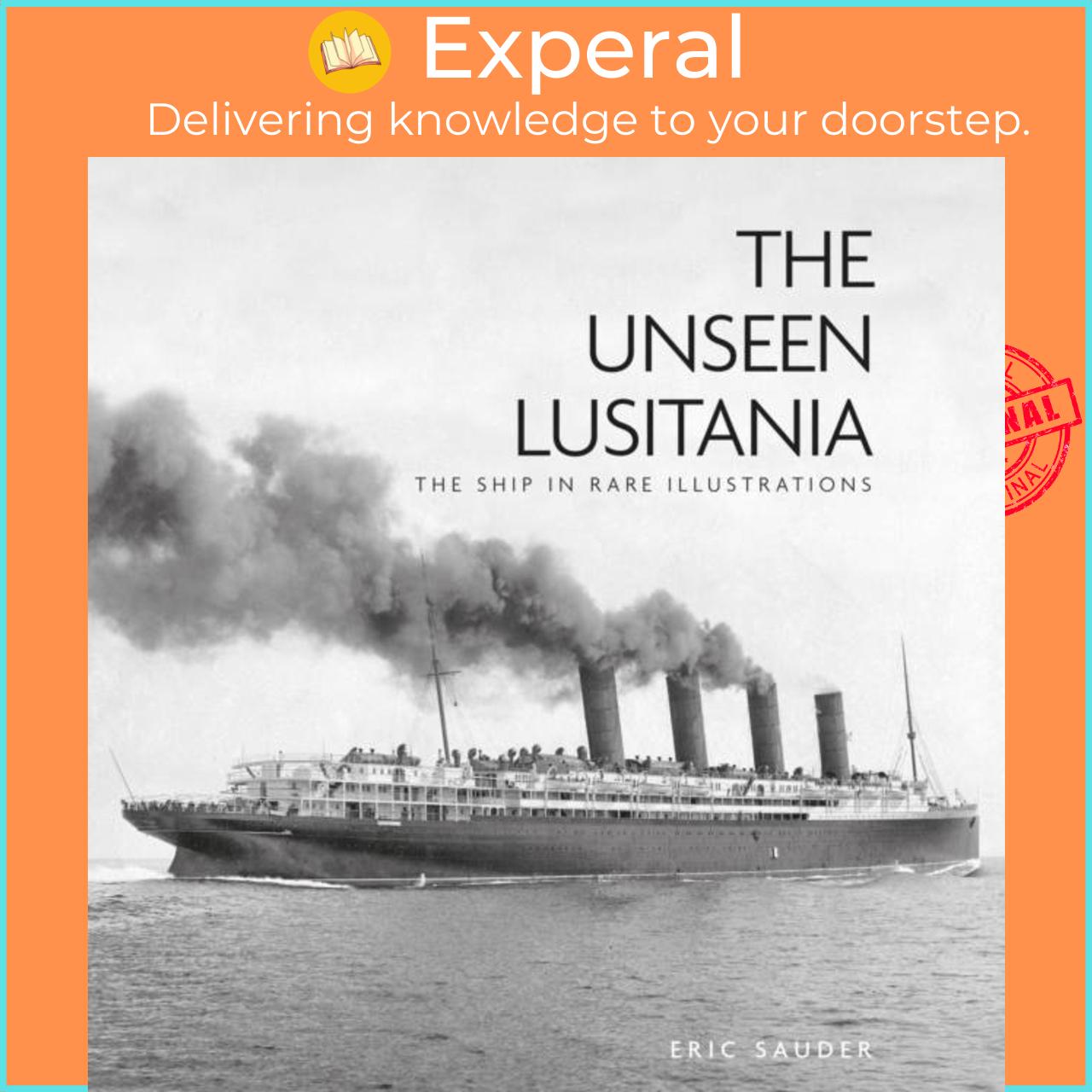 Sách - The Unseen Lusitania - The Ship in Rare Illustrations by Eric Sauder (UK edition, paperback)