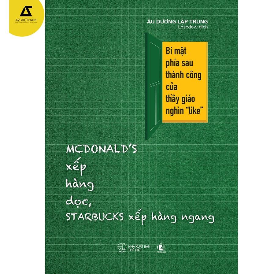 Sách - MCDONALD’S Xếp Hàng Dọc, STARBUCKS Xếp Hàng Ngang: Bí mật phía sau thành công của thầy giáo ngàn “like”