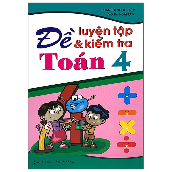 Đề Luyện Tập &amp; Kiểm Tra Toán - Lớp 4 (Tái Bản 2021)