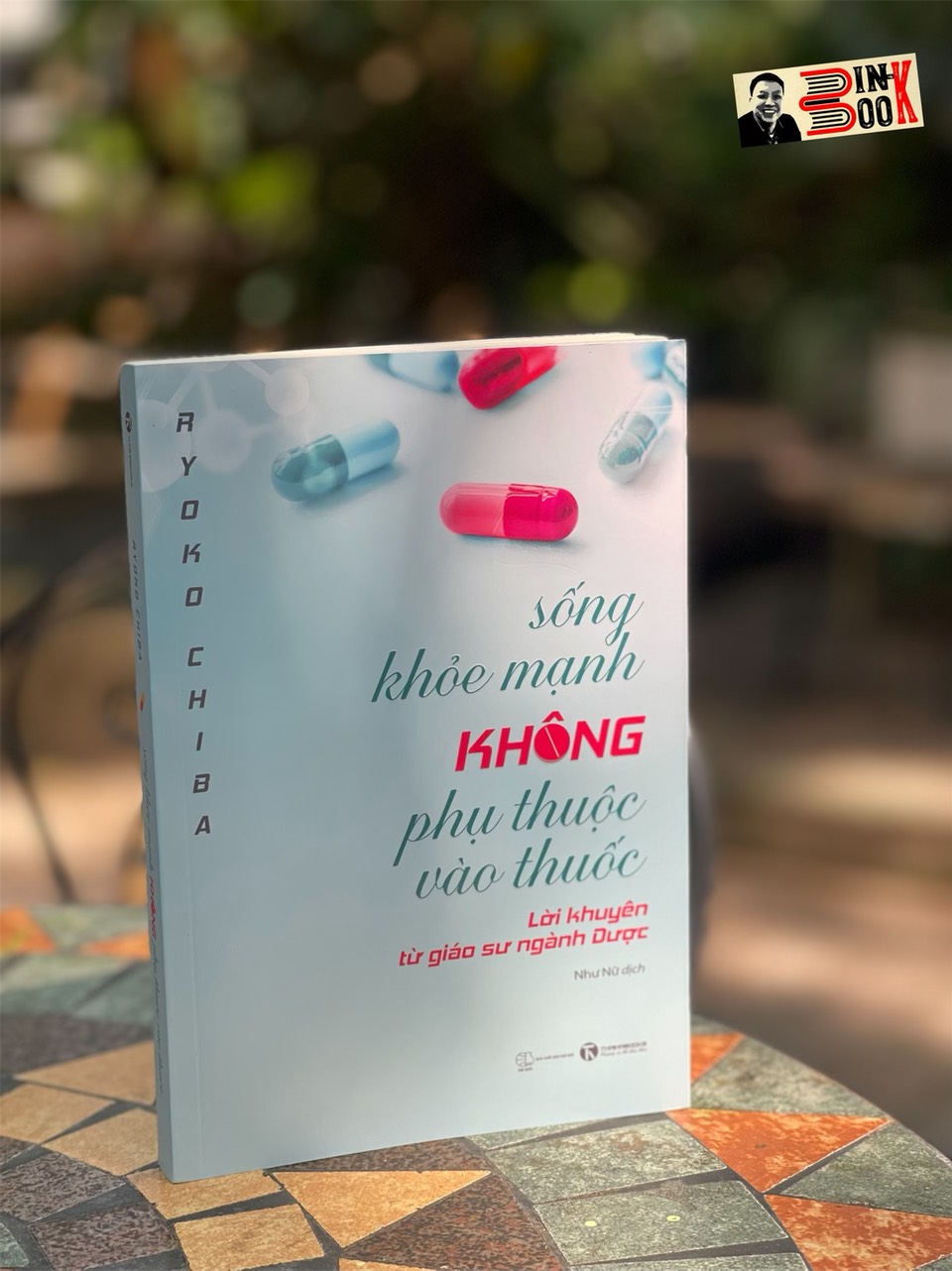 SỐNG KHỎE MẠNH KHÔNG PHỤ THUỘC VÀO THUỐC - Ryoko Chiba – Như Nữ dịch – Thái Hà