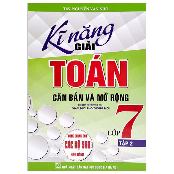 Kĩ Năng Giải Toán Căn Bản Và Mở Rộng Lớp 7 - Tập 2