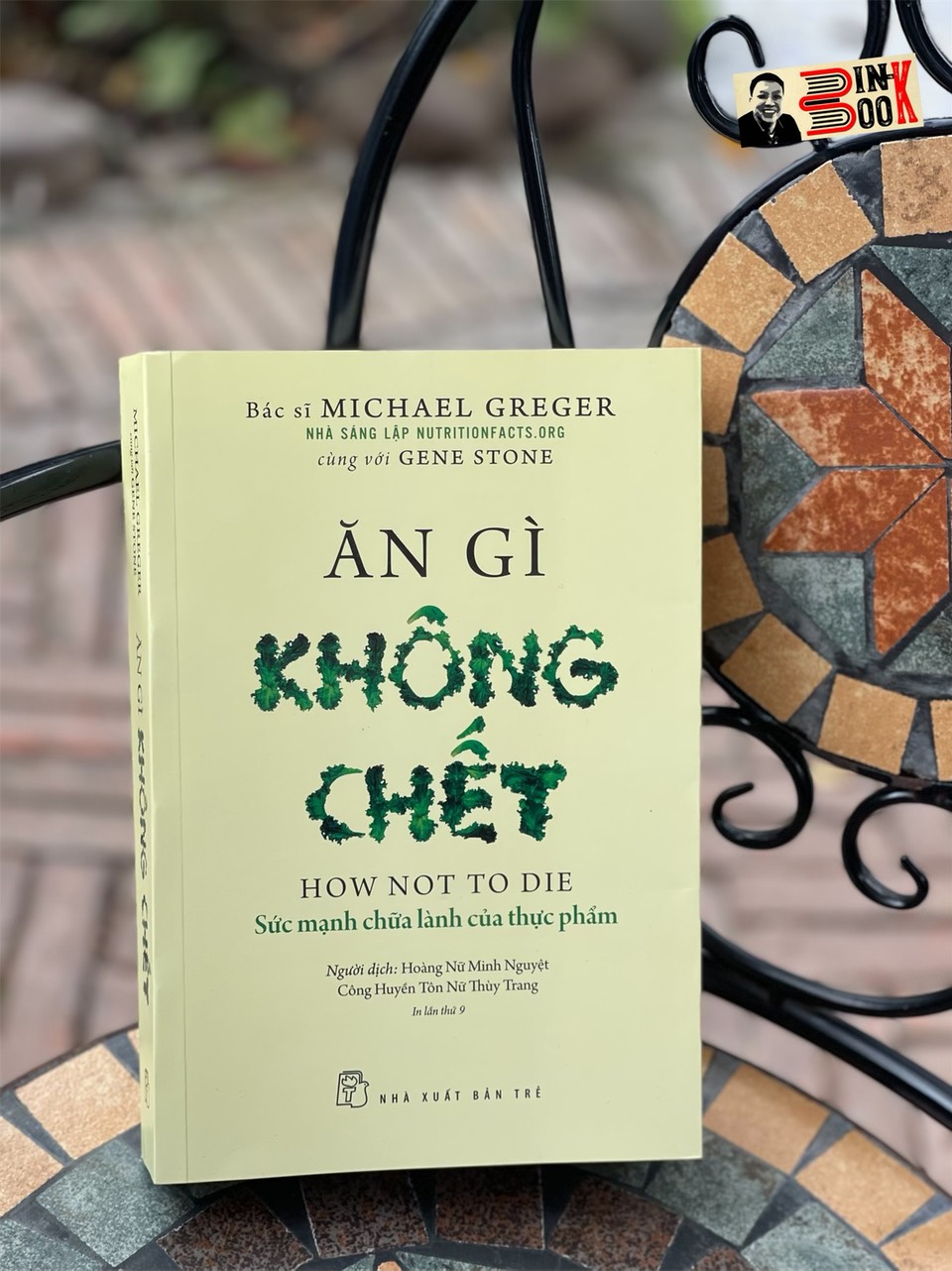 ĂN GÌ KHÔNG CHẾT – SỨC MẠNH CHỮA LÀNH CỦA THỰC PHẨM – Michael Greger - Hoàng Nữ Minh Nguyệt, Công Huyền Tôn Nữ Thùy Trang dịch - NXB Trẻ