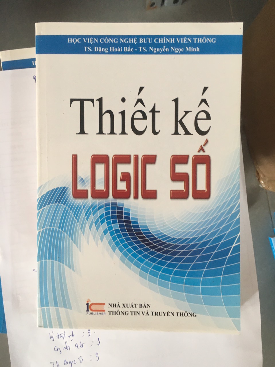 Thiết Kế Logic Số - TS. Đặng Hoài Bắc, TS. Nguyễn Ngọc Minh - (bìa mềm)
