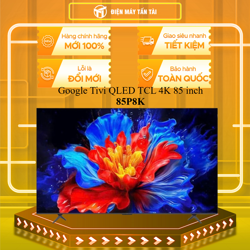 85P8K - Google Tivi QLED TCL 4K 85 inch 85P8K - HÀNG CHÍNH HÃNG - GIAO HCM