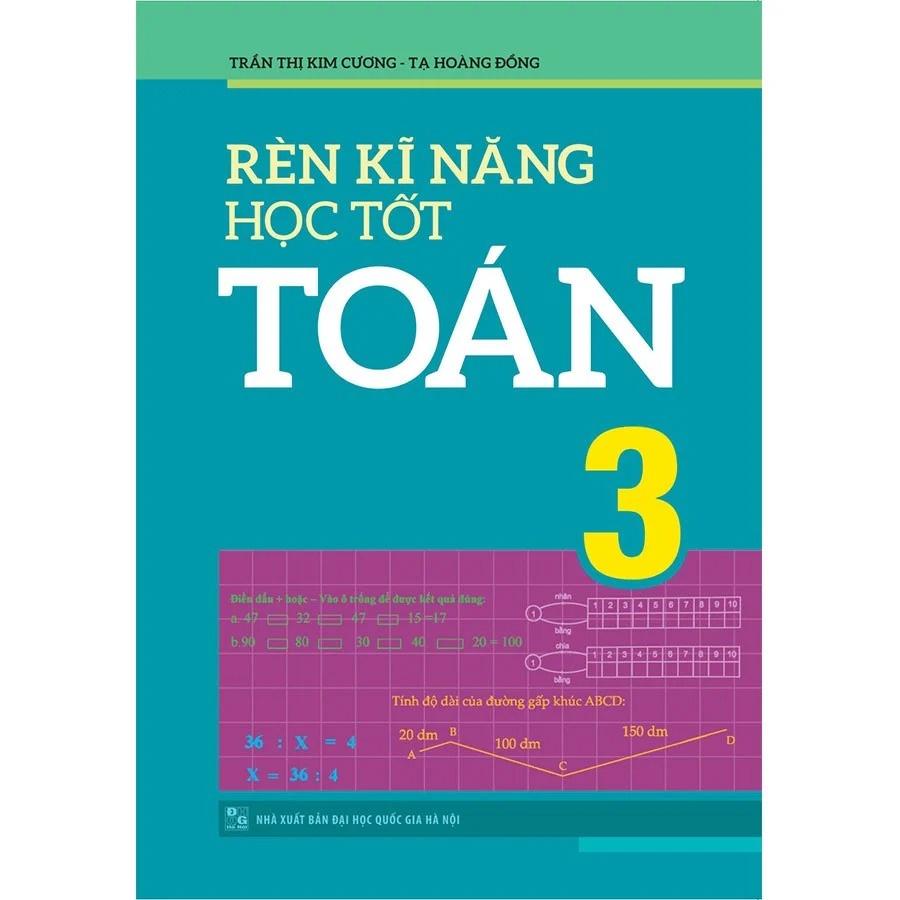 Combo Rèn Kĩ Năng Học tốt Toán Lớp 3 + Tuyển Chọn Đề Ôn Luyện Và Tự Kiểm Tra Toán Lớp 3 - Bản Quyền