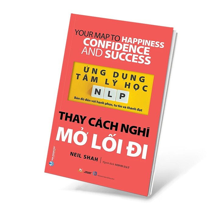 Ứng Dụng Tâm Lý Học NLP - Thay Cách Nghĩ Mở Lối Đi - VL, Neil Shah