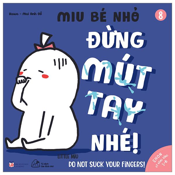 Ehon Kỹ Năng Sống - Tập 8 - Miu Bé Nhỏ - Đừng Mút Tay Nhé! (Dành Cho Độ Tuổi 1-6) (Tái Bản 2023)
