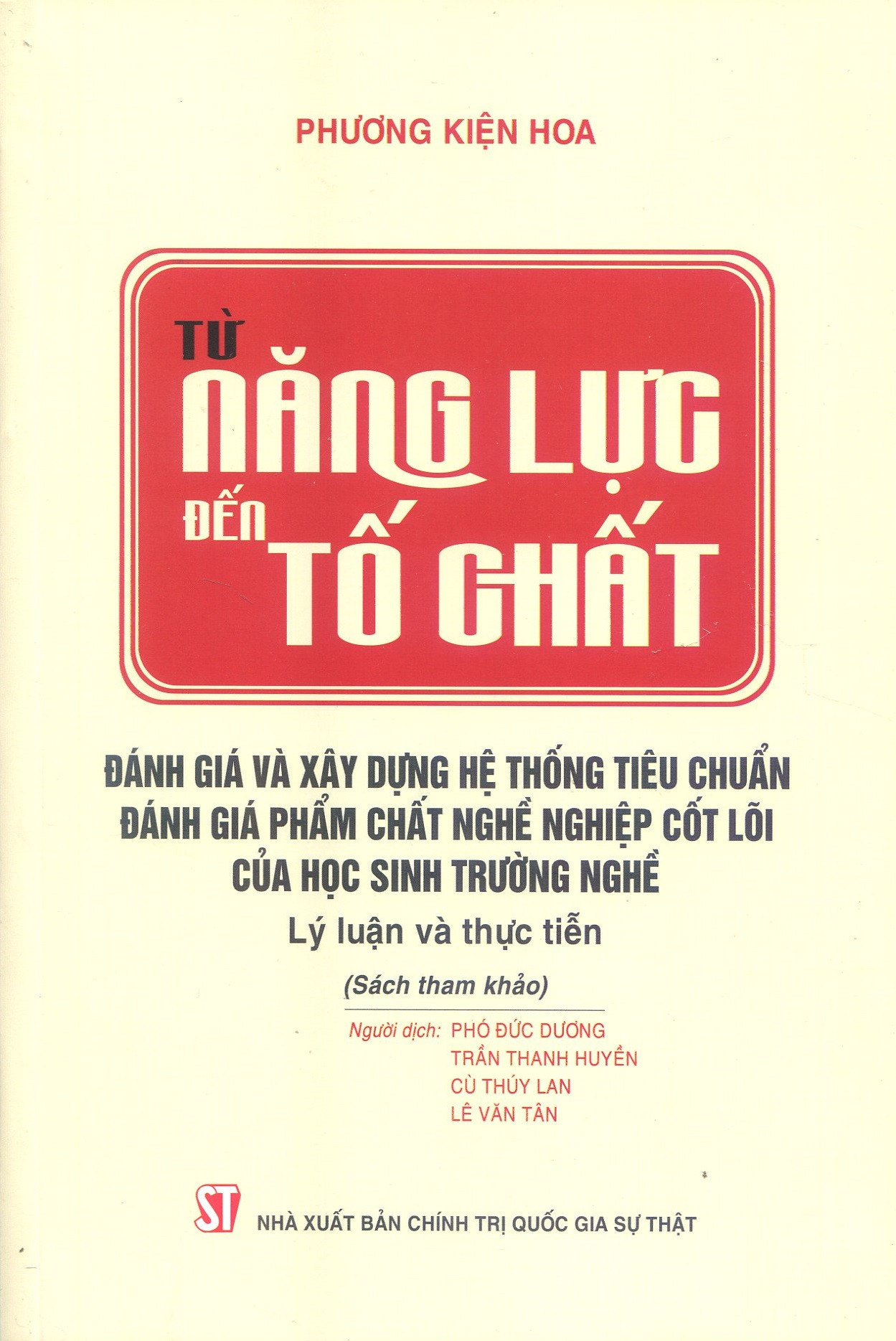 Từ Năng Lực Đến Tố Chất: Đánh Giá Và Xây Dựng Hệ Thống Tiêu Chuẩn Đánh Giá Phẩm Chất Nghề Nghiệp Cốt Lõi Của Học Sinh Trường Nghề - Lý luận và thực tiễn (Sách tham khảo) - (bìa mềm)