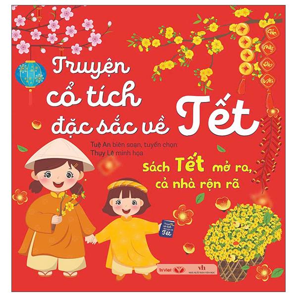 Sách - Sách Tết Mở Ra, Cả Nhà Rộn Rã - Truyện Cổ Tích Đặc Sắc Về Tết - Tặng Kèm Bao Thư + Sticker + Set 3 Bao Lì Xì + Sách Lịch Âm Dương Cát Tường 2026