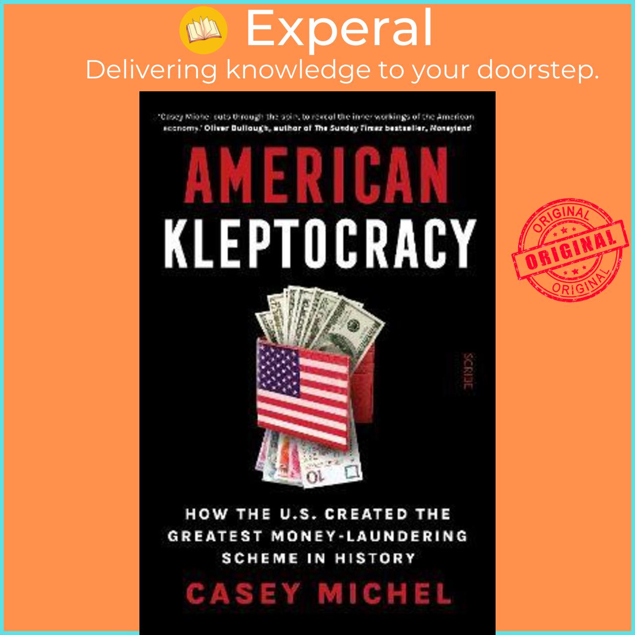 Sách - American Kleptocracy : how the U.S. created the greatest money-laundering by Casey Michel