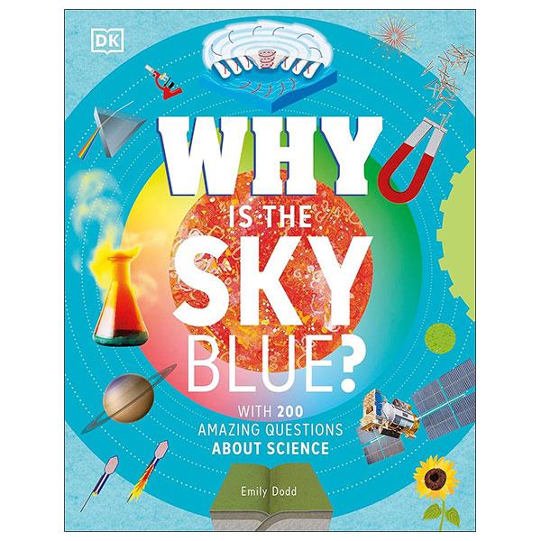 Sách ngoại văn: Why Is The Sky Blue? - With 200 Amazing Questions About Science