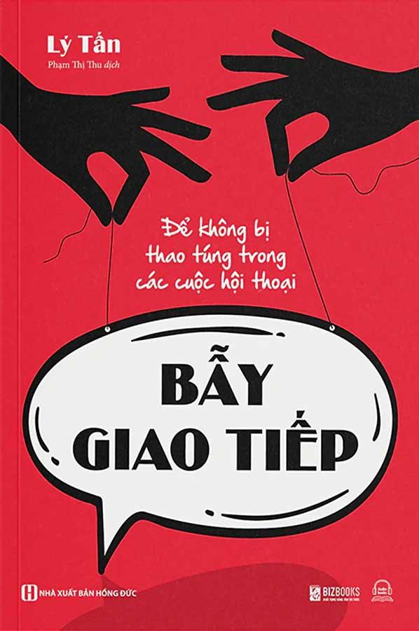 Bẫy Giao Tiếp - Để Không Bị Thao Túng Trong Các Cuộc Hội Thoại