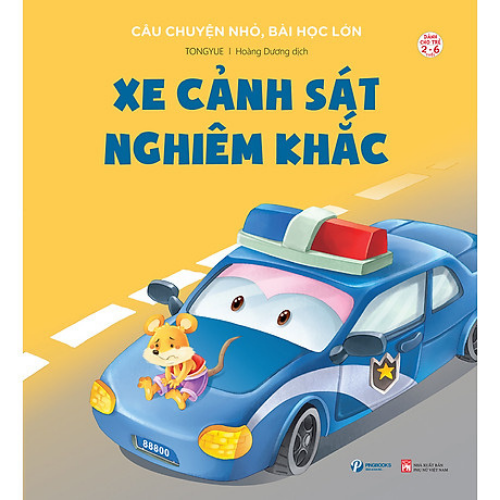 Xe Cảnh Sát Nghiêm Khắc - Câu Chuyện Nhỏ, Bài Học Lớn - Dành Cho Trẻ Từ 2-6 Tuổi