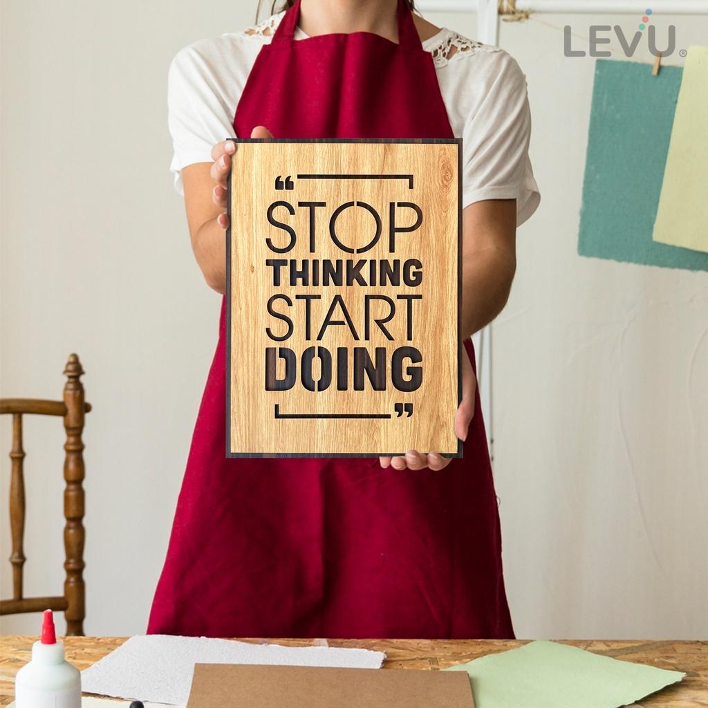 Tranh gỗ slogan tiếng Anh LEVU EN03 “Stop Thinking Start Doing”