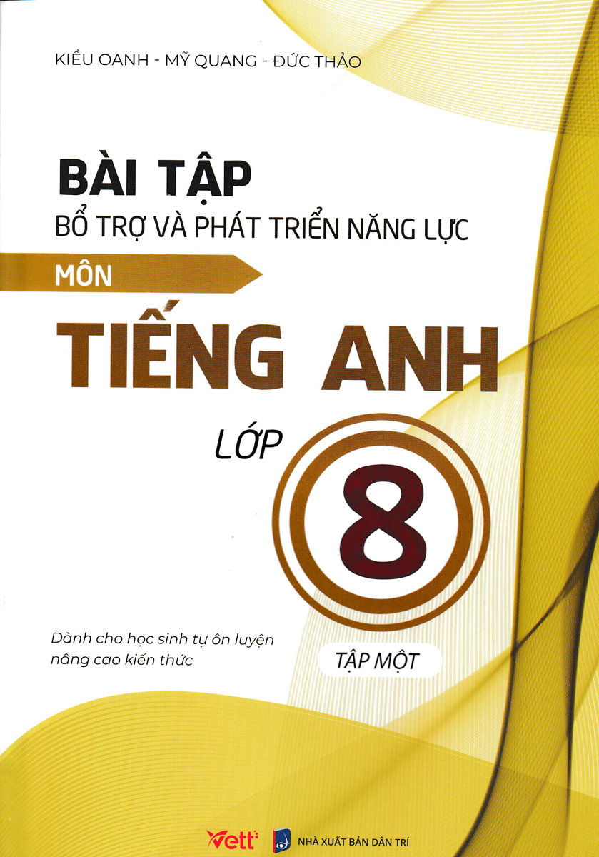 Bài Tập Bổ Trợ Và Phát Triển Năng Lực Môn Tiếng Anh Lớp 8 - Tập 1 (Dành Cho Học Sinh Tự Ôn Luyện Nâng Cao Kiến Thức)_EDU