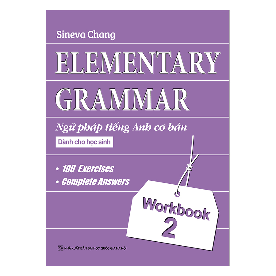 Elementary Grammar - Ngữ Pháp Tiếng Anh Cơ Bản Dành Cho Học Sinh (Workbook 2)