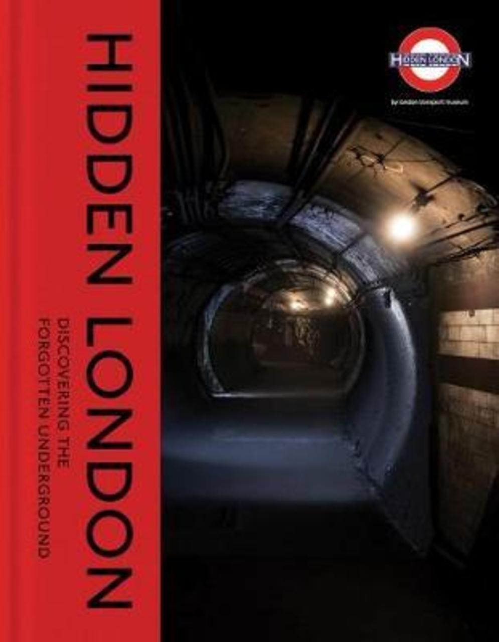 Sách - Hidden London : Discovering the Forgotten Underground by David Bownes (US edition, hardcover)