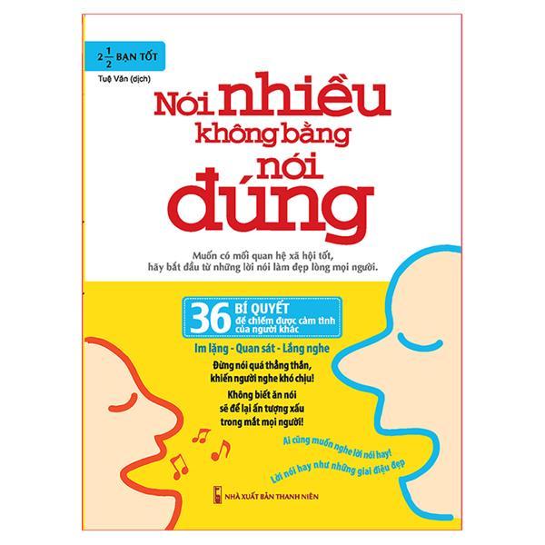 Sách: Nói Nhiều Không Bằng Nói Đúng - 36 Bí Quyết Để Chiếm Được Cảm Tình Của Người Khác - TSKN