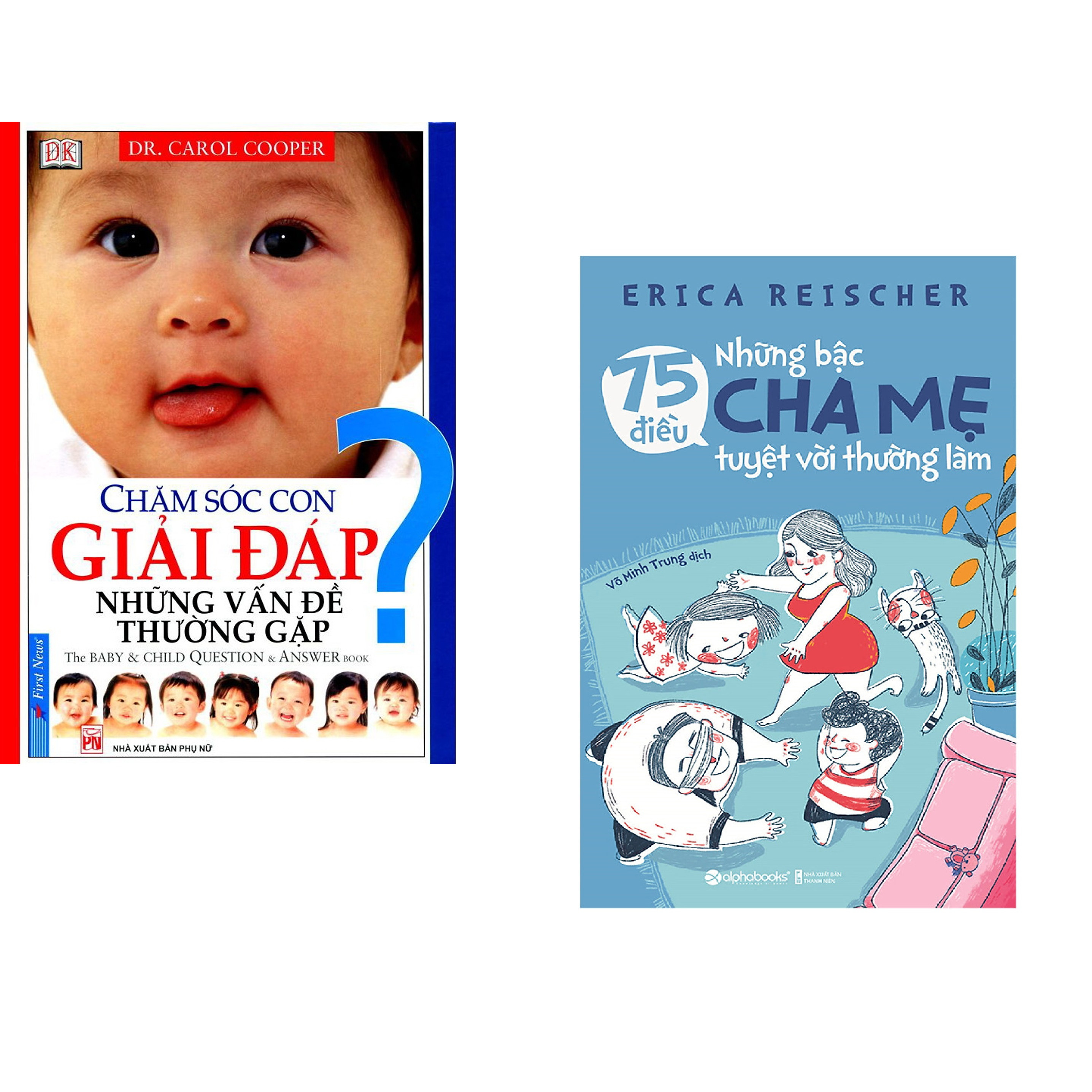 Combo 2 cuốn sách: Chăm Sóc Con Giải Đáp Những Vấn Đề Thường Gặp + 75 Điều Những Bậc Cha Mẹ Tuyệt Vời Nên Làm