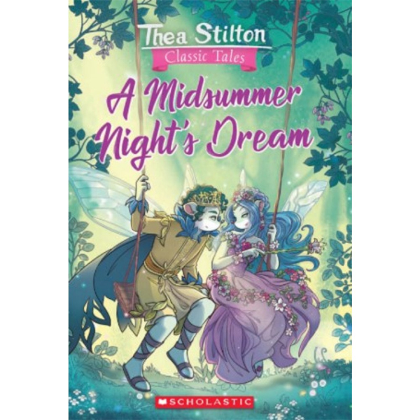 Thea Stilton Classic Tales: A Midsummer Night’s Dream