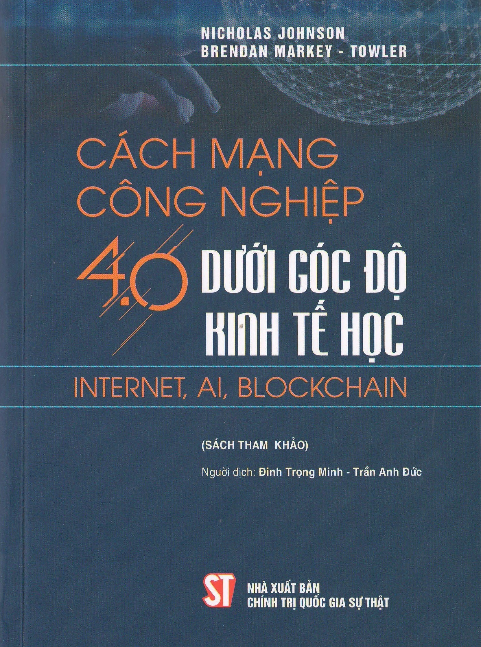 Cách Mạng Công Nghiệp 4.0 Dưới Góc Độ Kinh Tế Học Internet, AI, Blockchain - Nicholas John.son, Brendan Markey-Towler - (bìa mềm)