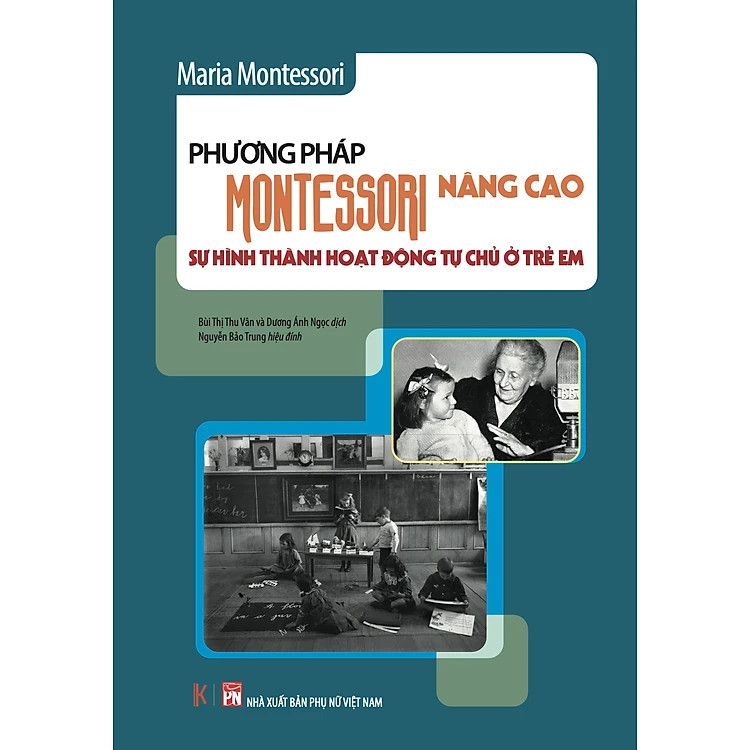 (Bìa Cứng) Phương Pháp Montessori Nâng Cao: Sự hình thành hoạt động tự chủ ở trẻ em - Maria Montessori