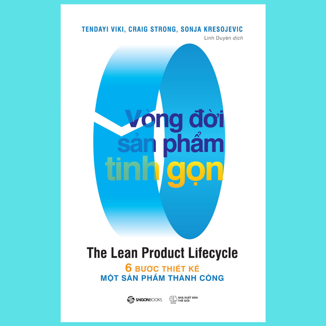 Vòng đời sản phẩm tinh gọn (The Lean Product Lifecycle) - Tác giả Craig Strong , Sonja Kresojevic , Tendayi Viki - Đưa một sản phẩm mới từ ý tưởng đến quy mô trong thị trường.