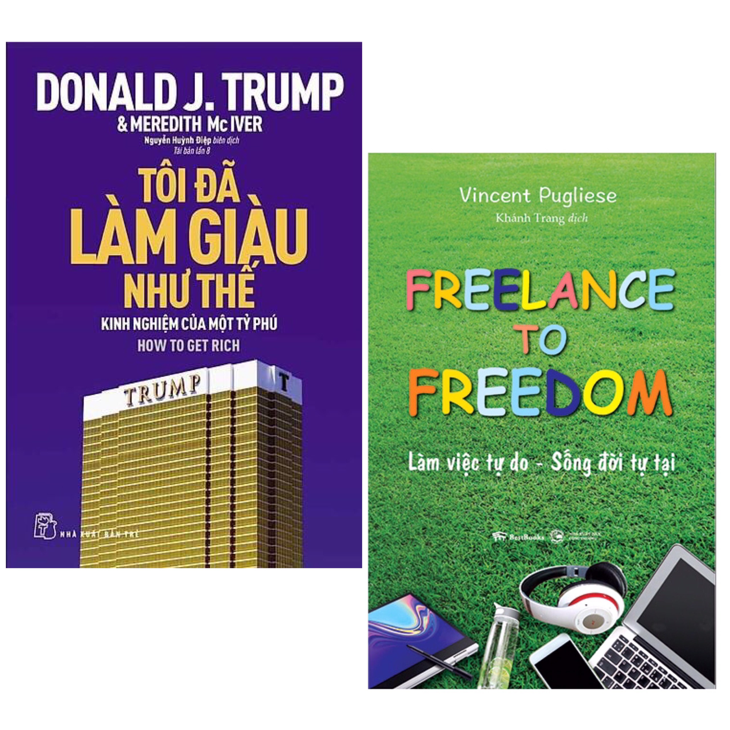 Combo 2 Cuốn : D.Trump - Tôi Đã Làm Giàu Như Thế + Freelance To Freedom: Làm Việc Tự Do - Sống Đời Tự Tại 