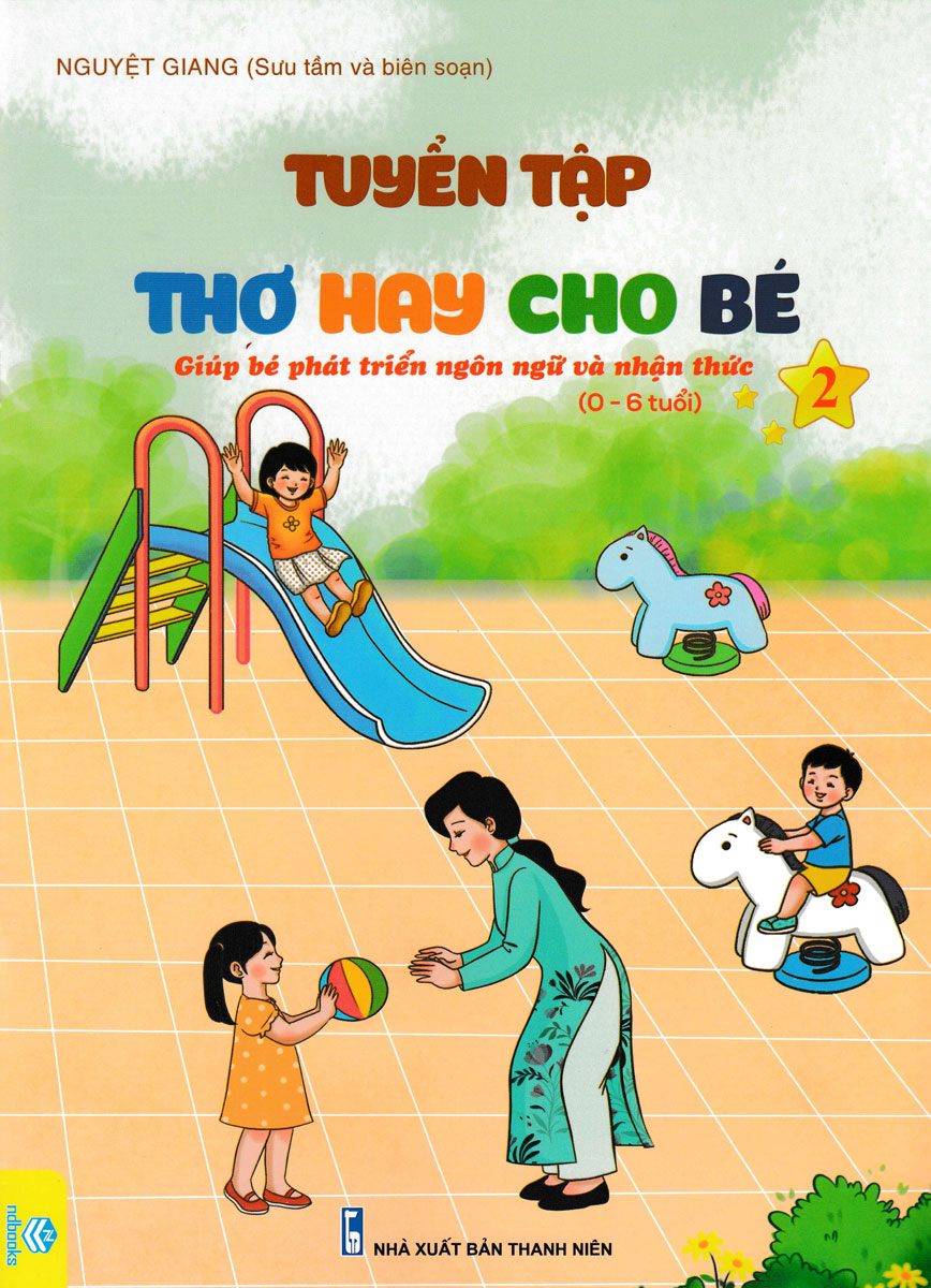Tuyển Tập Thơ Hay Cho Bé - Giúp Bé Phát Triển Ngôn Ngữ Và Nhận Thức Tập 2 _ND