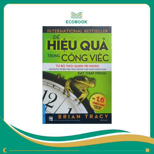 Sách Để hiệu quả trong công việc - Brian Tracy