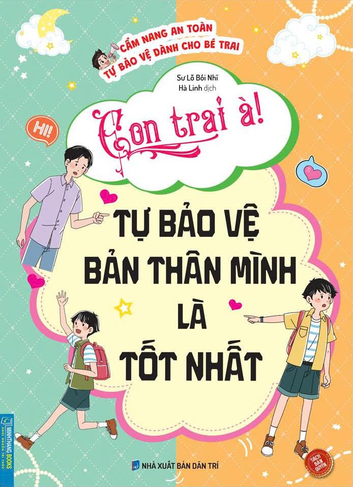 Sách - Cẩm Nang An Toàn Tự Bảo Vệ Dành Cho Bé Trai - Con Trai À! Tự Bảo Vệ Bản Thân Mình Là Tốt Nhất