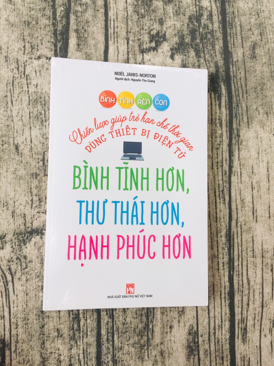 Bình Tĩnh Rèn Con - Chiến Lược Giúp Trẻ Hạn Chế Thời Gian Dùng Thiết Bị Điện Tử