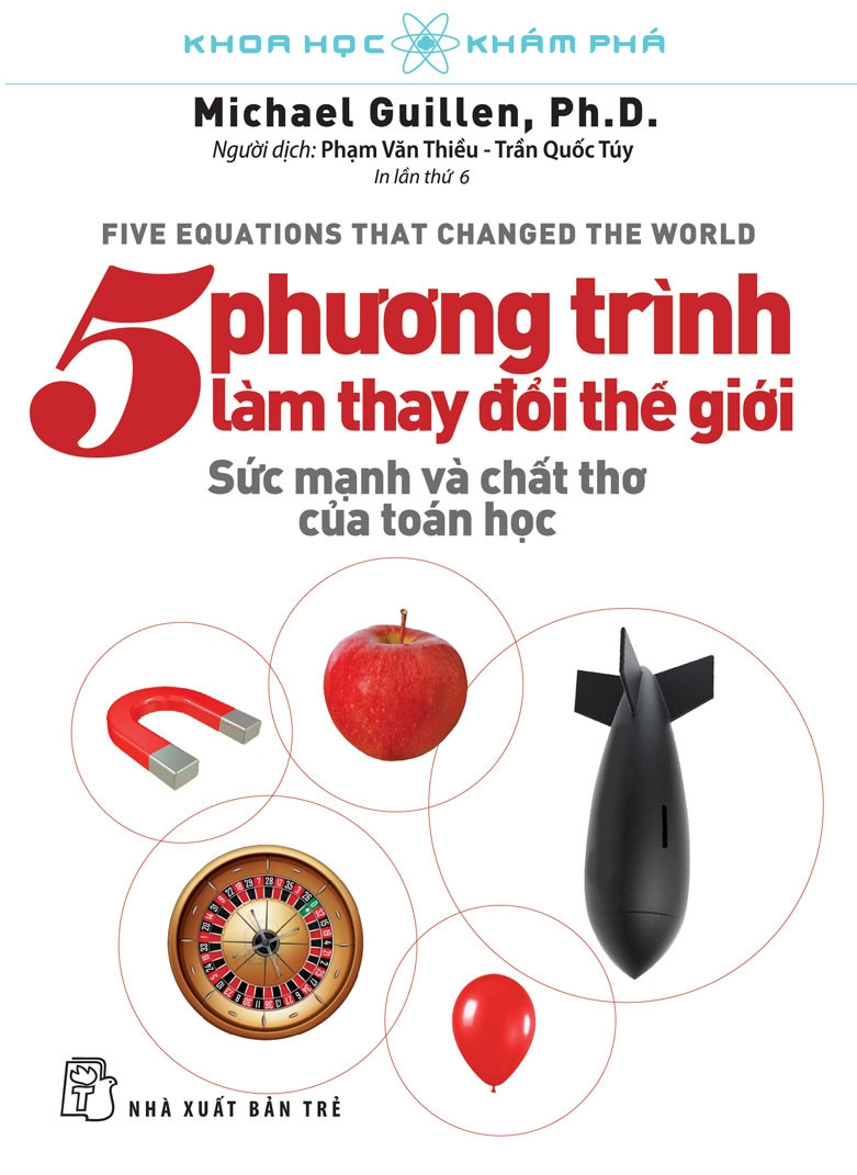 KHOA HỌC KHÁM PHÁ - 5 PHƯƠNG TRÌNH LÀM THAY ĐỔI THẾ GIỚI - Michael Guillen - Phạm Văn Thiều, Trần Quốc Túy dịch -