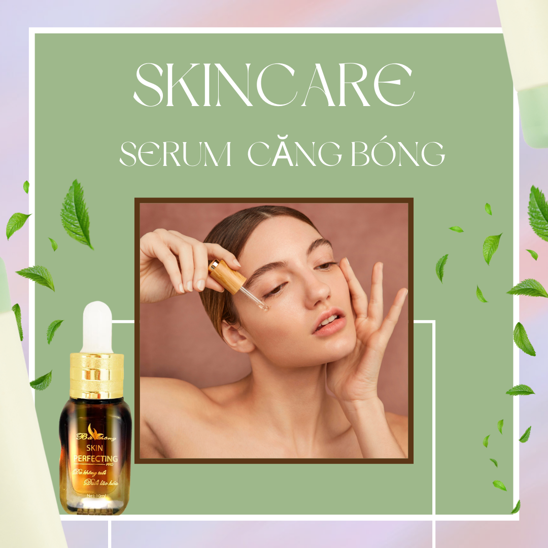 Serum mờ thâm dưỡng da mặt Skin Perfecting Bà Thông Lọ 5ml-10ml, duy trì độ ẩm, dưỡng da căng bóng