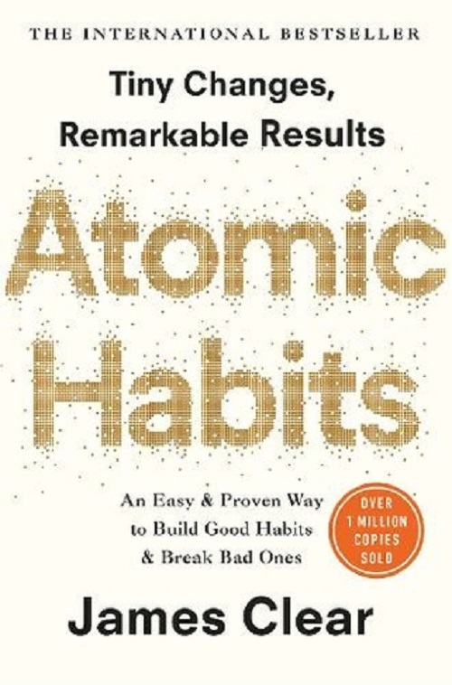 Atomic Habits : Tiny Changes, Remarkable Results