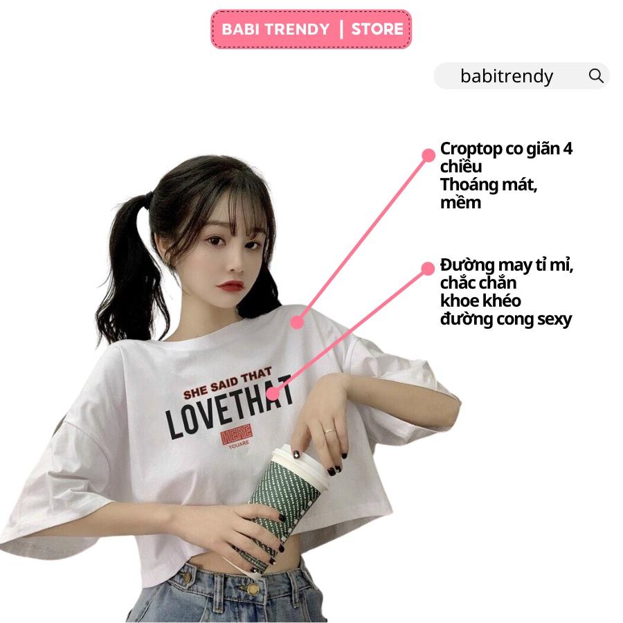 Áo croptop nữ tay lỡ đẹp cao cấp form rộng kiểu ulzzang in Love That - Babi Trendy CRI06