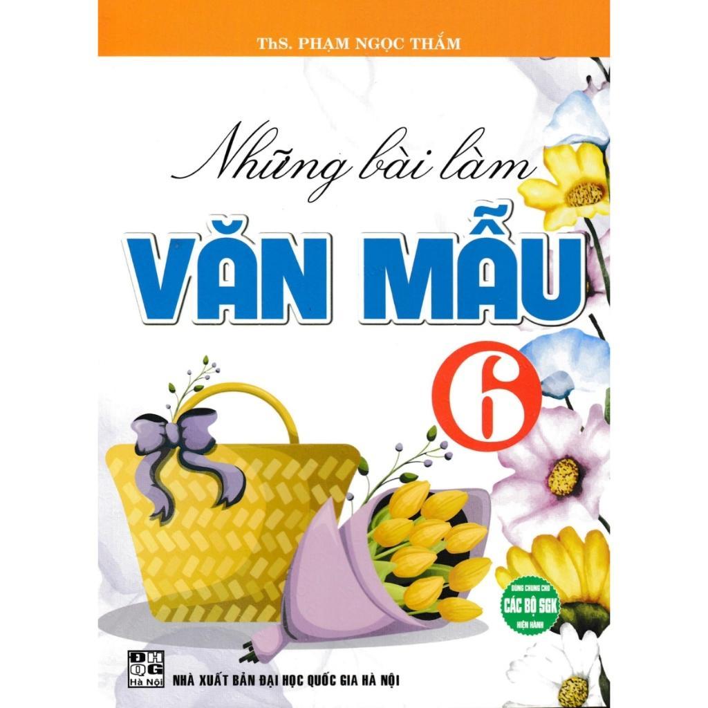 Sách - Những Bài Làm Văn Mẫu Lớp 6 - Dùng Chung Cho Các Bộ SGK Hiện Hành - Hồng Ân