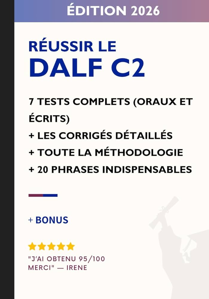Sách học tiếng Pháp- Je réussis le DALF C2: 7 tests complets corrigés + méthodologie officielle + correcteur AI intégré + 20 structures indispensables pour réussir l’oral et l’écrit Paperback