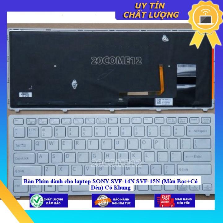 Bàn Phím dùng cho laptop SONY SVF-14N SVF-15N Có Khung - Hàng Nhập Khẩu New Seal