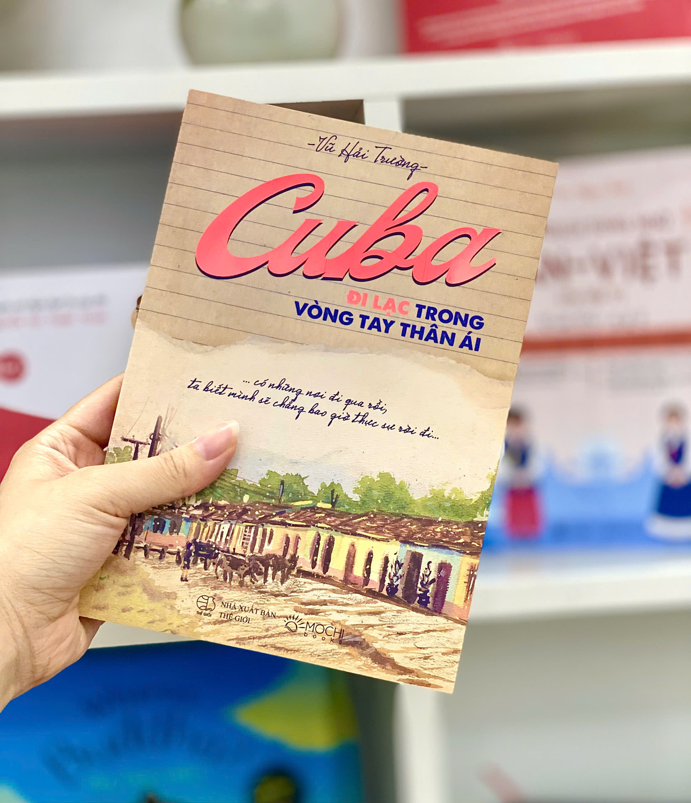CUBA – Đi lạc trong vòng tay thân ái - Vũ Hải Trường – Mochibooks