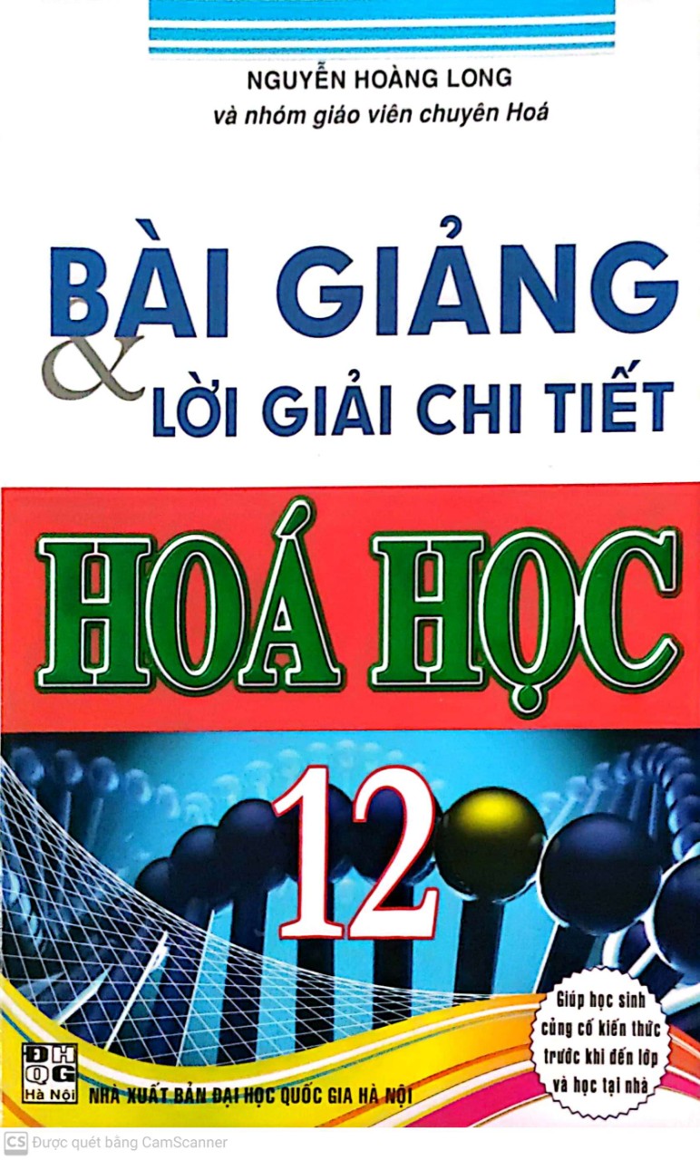 Bài giảng và lời giải chi tiết Hóa học 12