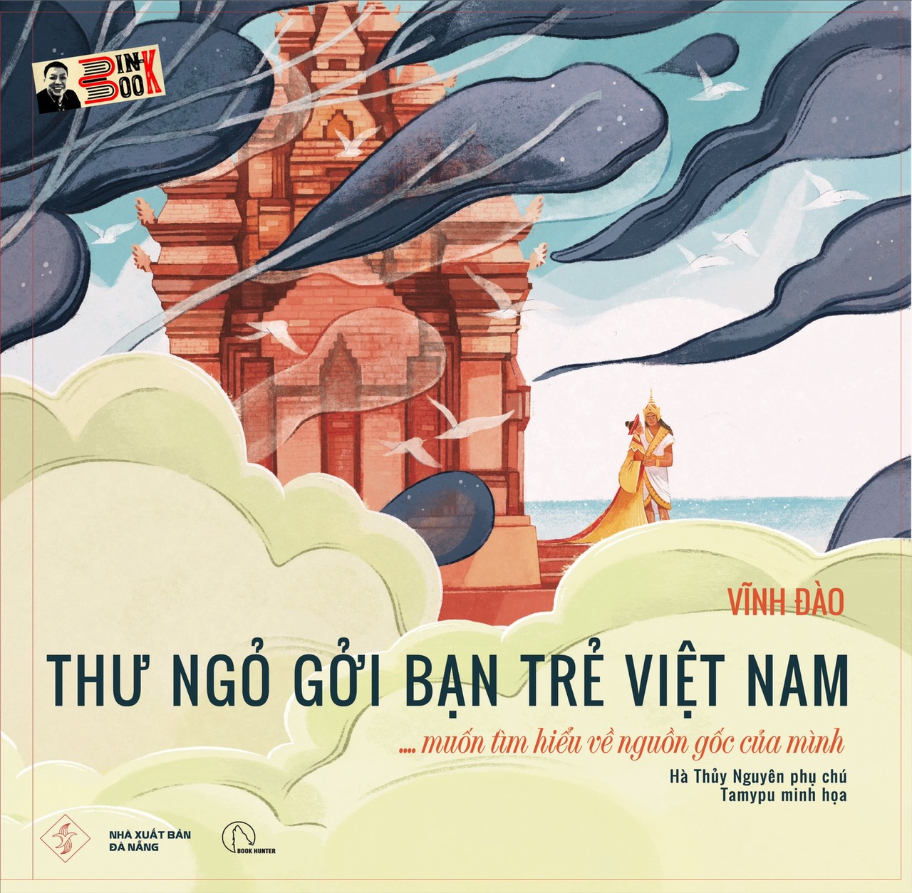 [Sách lịch sử có tranh minh họa] THƯ NGỎ GỞI BẠN TRẺ VIỆT NAM… muốn tìm hiểu về nguồn gốc của mình – Vĩnh Đào – NXB Đà Nẵng - Book Hunter